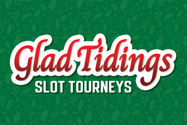 Glad Tidings Slot Tourneys