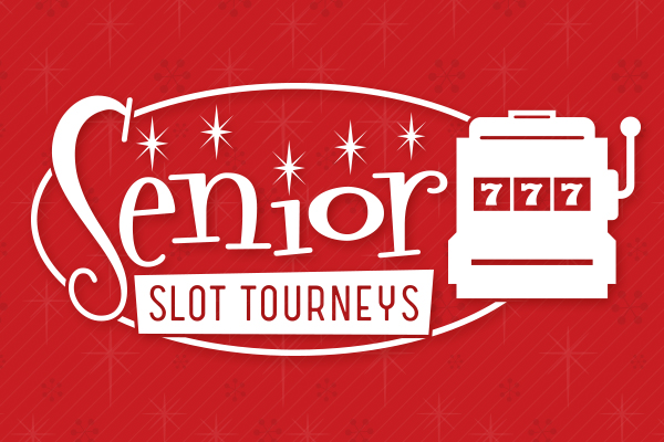 Senior Slot Tourneys